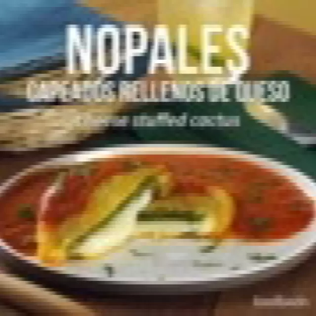 Nopales Capeados Rellenos de Queso